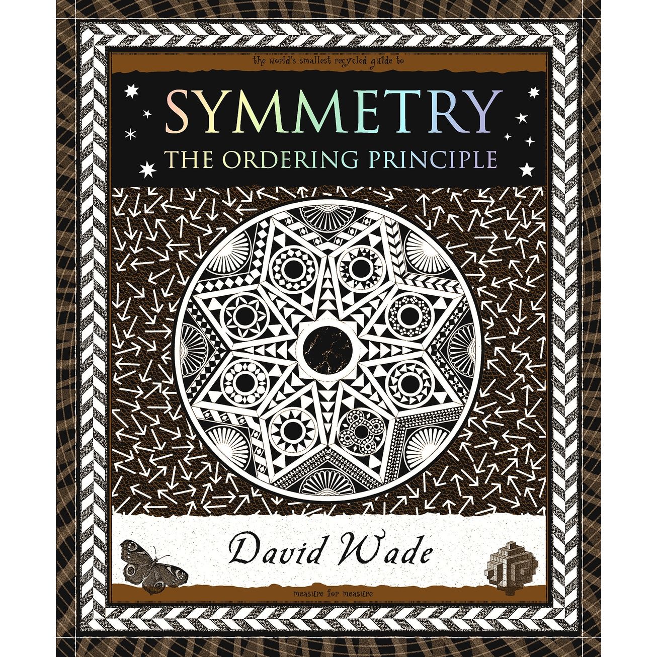 SYMMETRY: THE ORDERING PRINCIPLE BY DAVID WADE