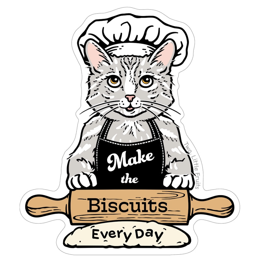 MAKE THE BISCUITS EVERYDAY STICKER