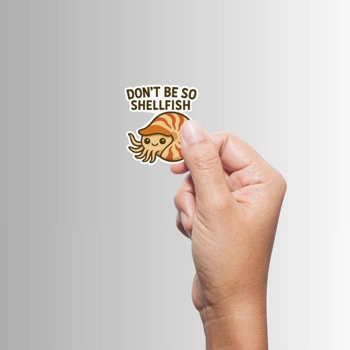 DON'T BE SO SHELLFISH STICKER