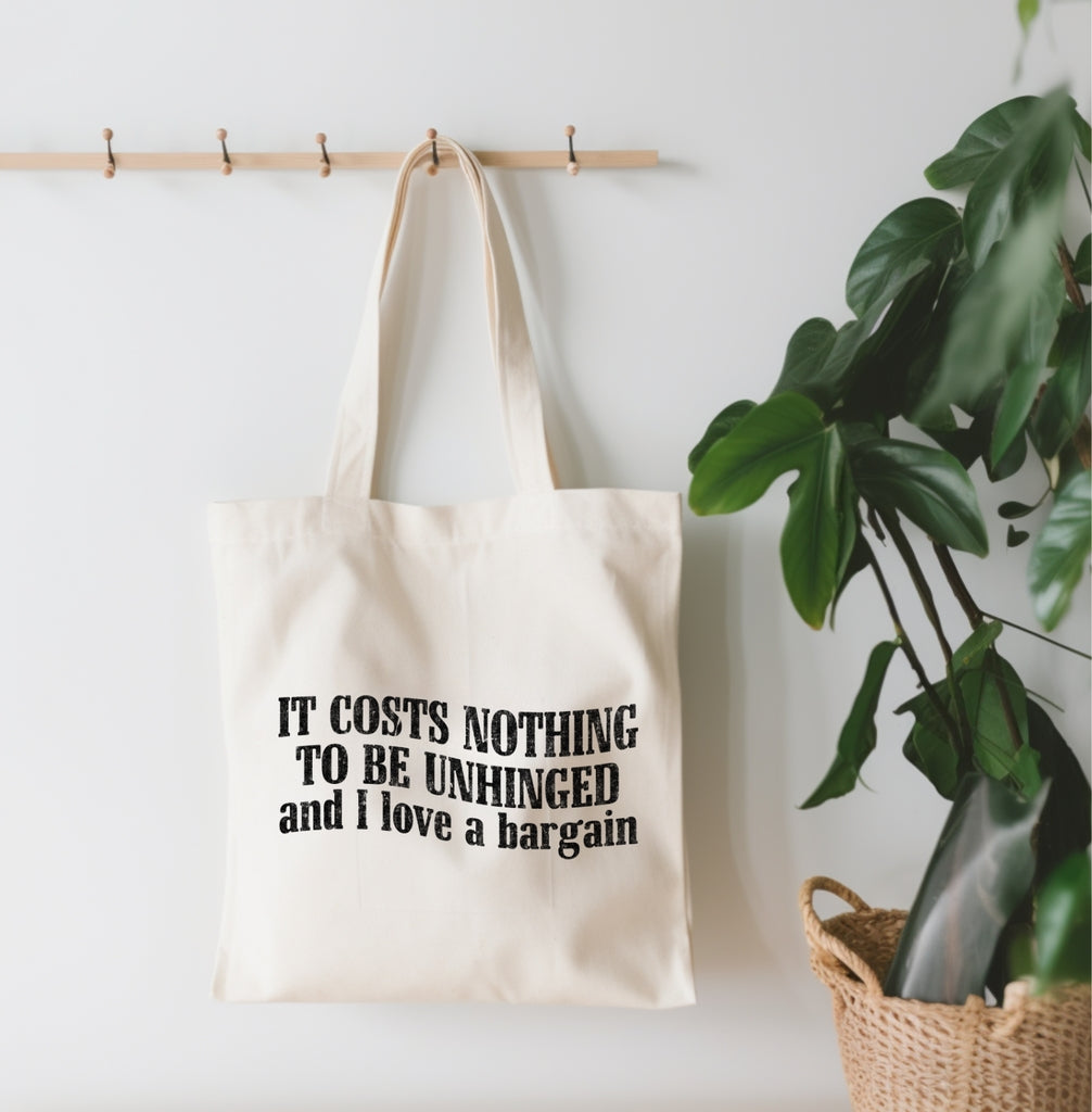 IT COSTS NOTHING TO BE UNHINGED CANVAS TOTE BAG