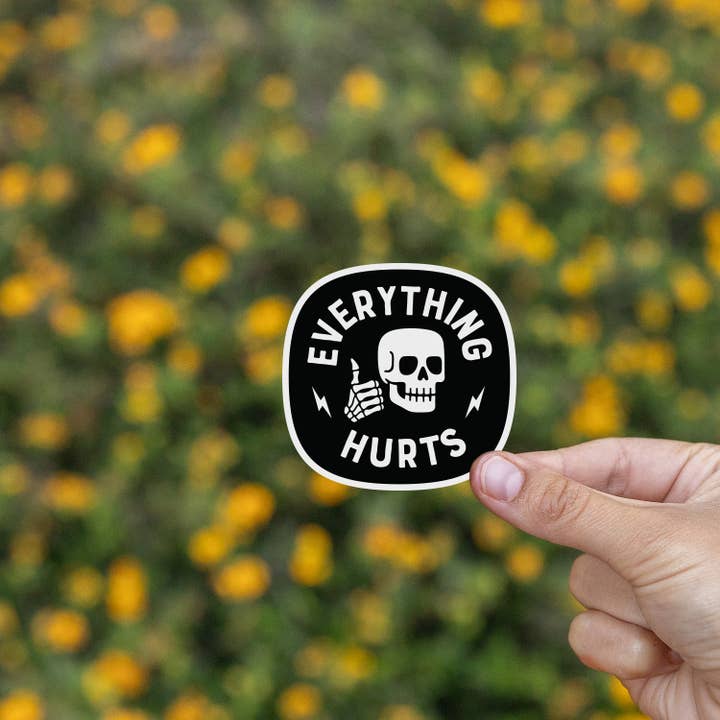 EVERYTHING HURTS STICKER