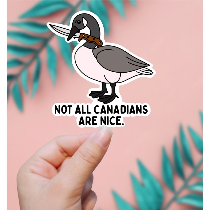 NOT ALL CANADIANS ARE NICE STICKER