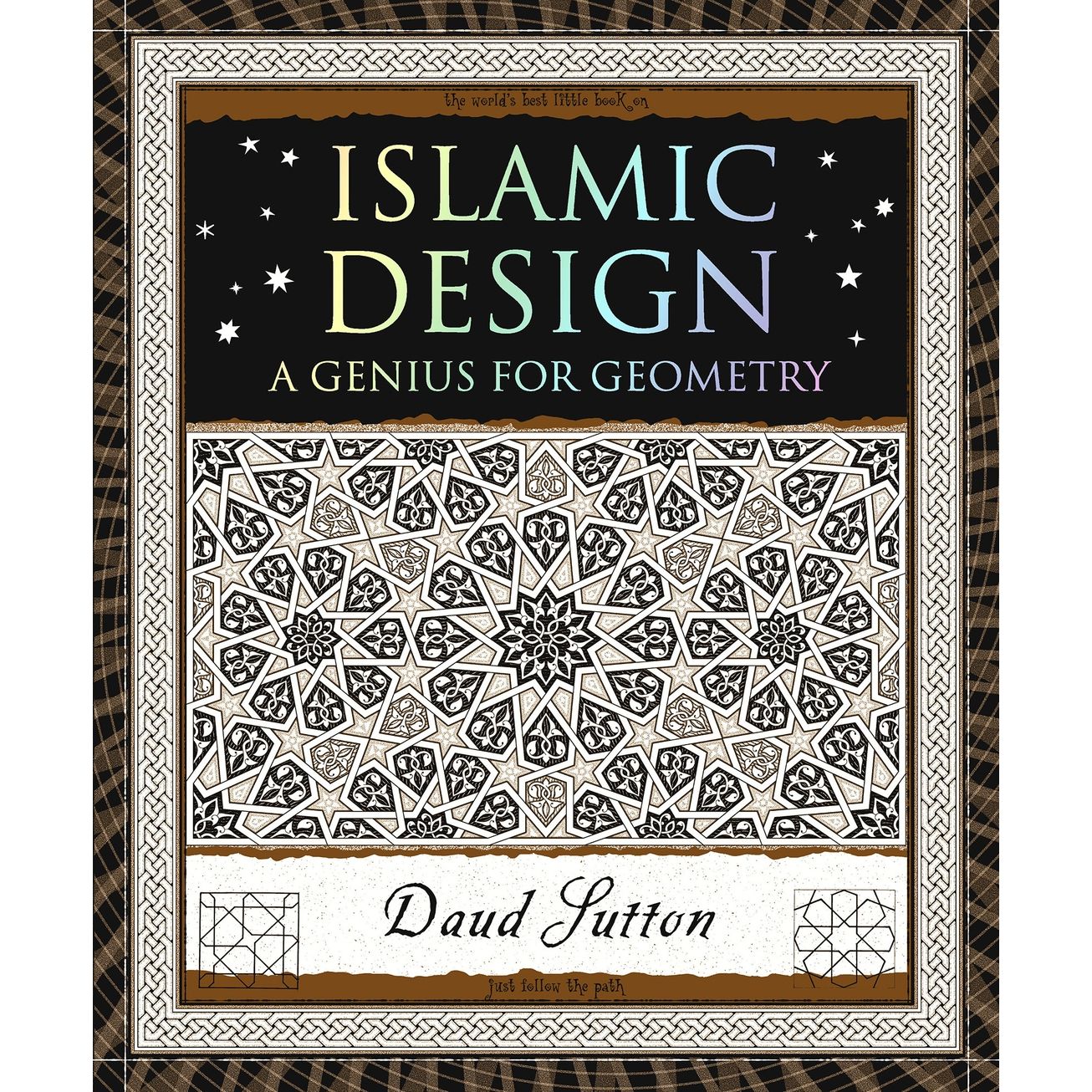 ISLAMIC DESIGN: A GENIUS FOR GEOMETRY BY DAUD SUTTON
