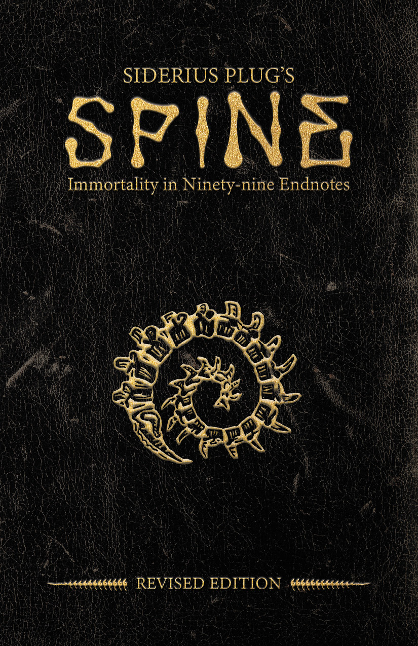 SPINE: SIDERIUS PLUG'S IMMORTALITY IN 99 ENDNOTES