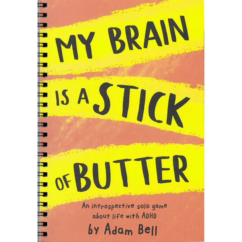MY BRAIN IS A STICK OF BUTTER