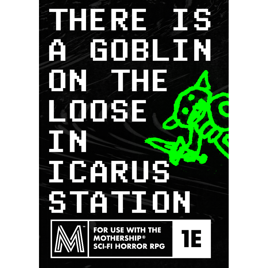 THERE IS A GOBLIN ON THE LOOSE IN INCARUS STATION (MOTHERSHIP)