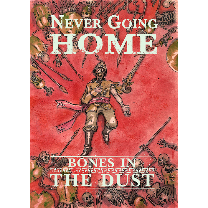 NEVER GOING HOME BONES IN THE DUST