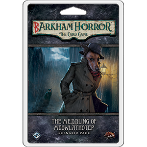 ARKHAM HORROR LCG: BARKHAM HORROR THE MEDDLING OF MEOWLATHOTEP SCENARIO PACK