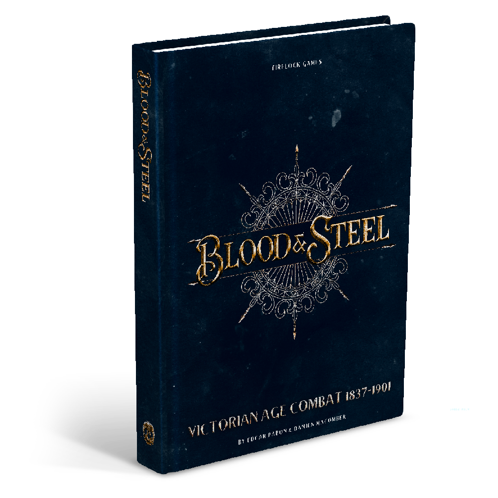 BLOOD & STEEL RULEBOOK: VICTORIAN AGE COMBAT 18-37-1901