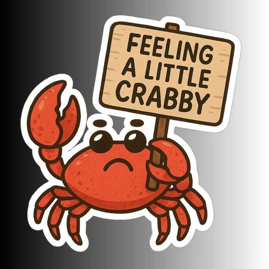 FEELING A LITTLE CRABBY STICKER