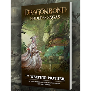 DRAGONBOND RPG: ENDLESS SAGAS - WEEPING MOTHER ADVENTURE BOOK