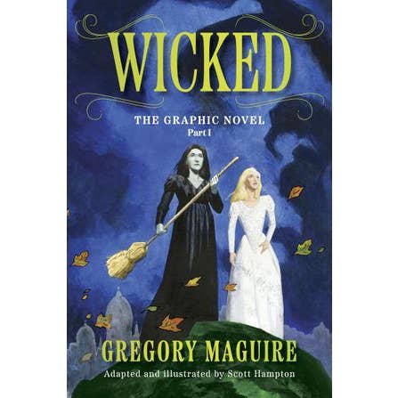 WICKED THE GRAPHIC NOVEL PART 1 BY GREGORY MAGUIRE WITH SCOTT HAMPTON