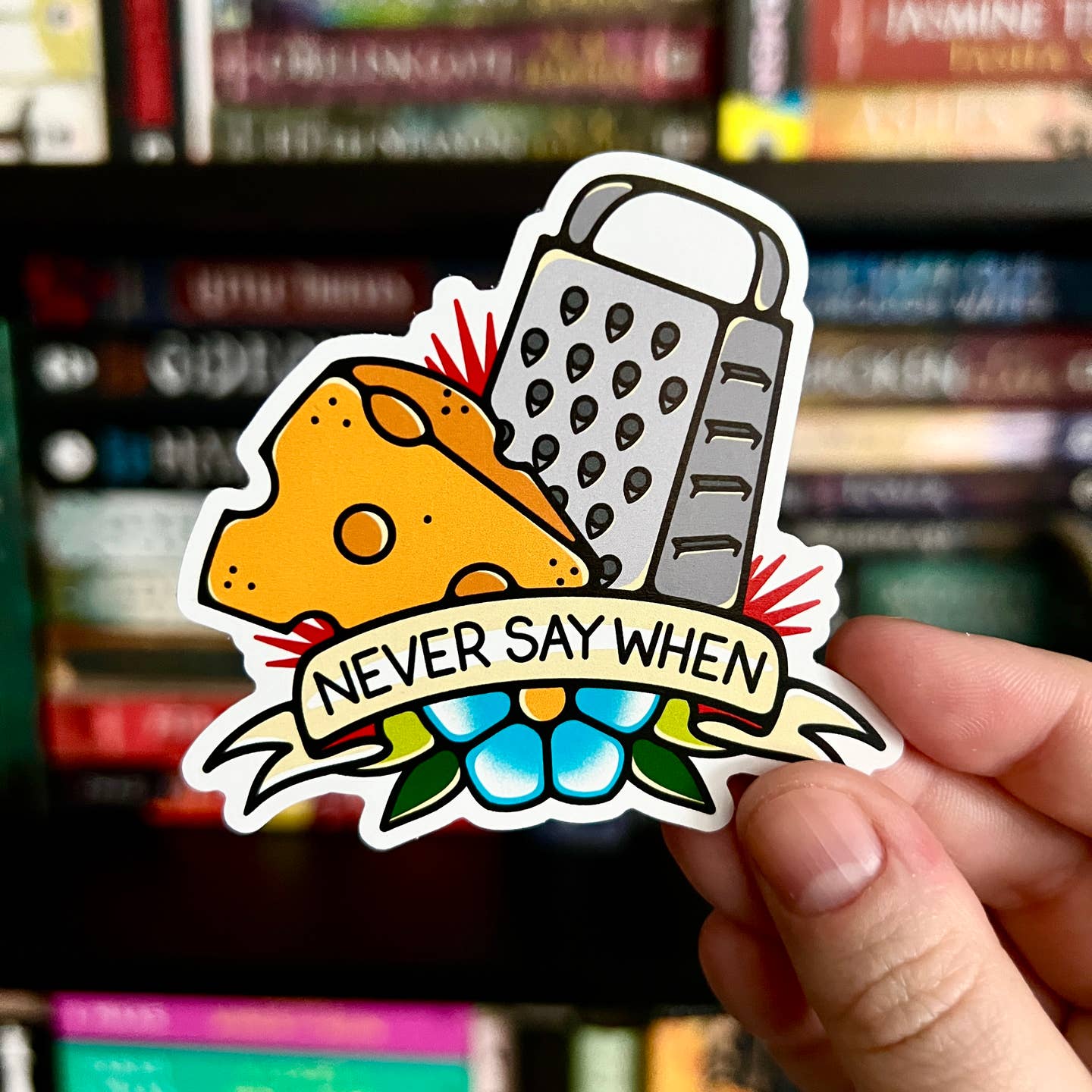 NEVER SAY WHEN CHEESE MATTE STICKER