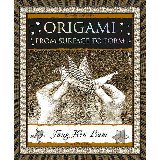ORIGAMI: FROM SURFACE TO FORM BY TUNG KEN LAM