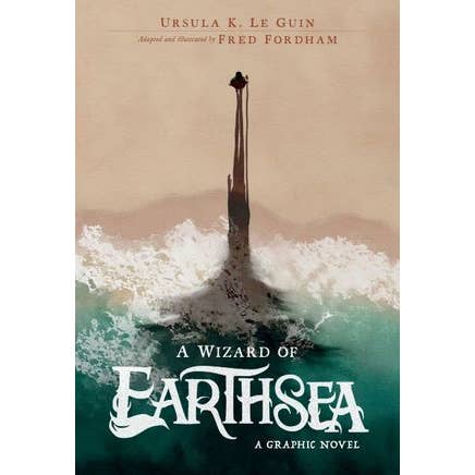 A WIZARD OF EARTHSEA GRAPHIC NOVEL BY URSULA K. LE GUIN AND ILLUSTRATED BY FRED FORDHAM