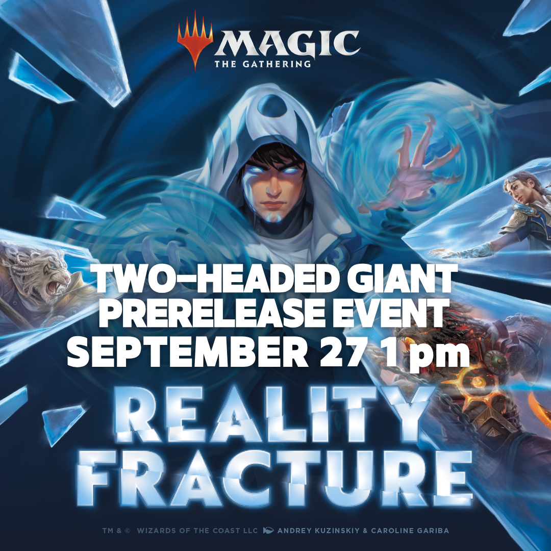 REALITY FRACTURE PRERELEASE SUNDAY 1PM TWO-HEADED GIANT (SEPTEMBER 27, 2026)