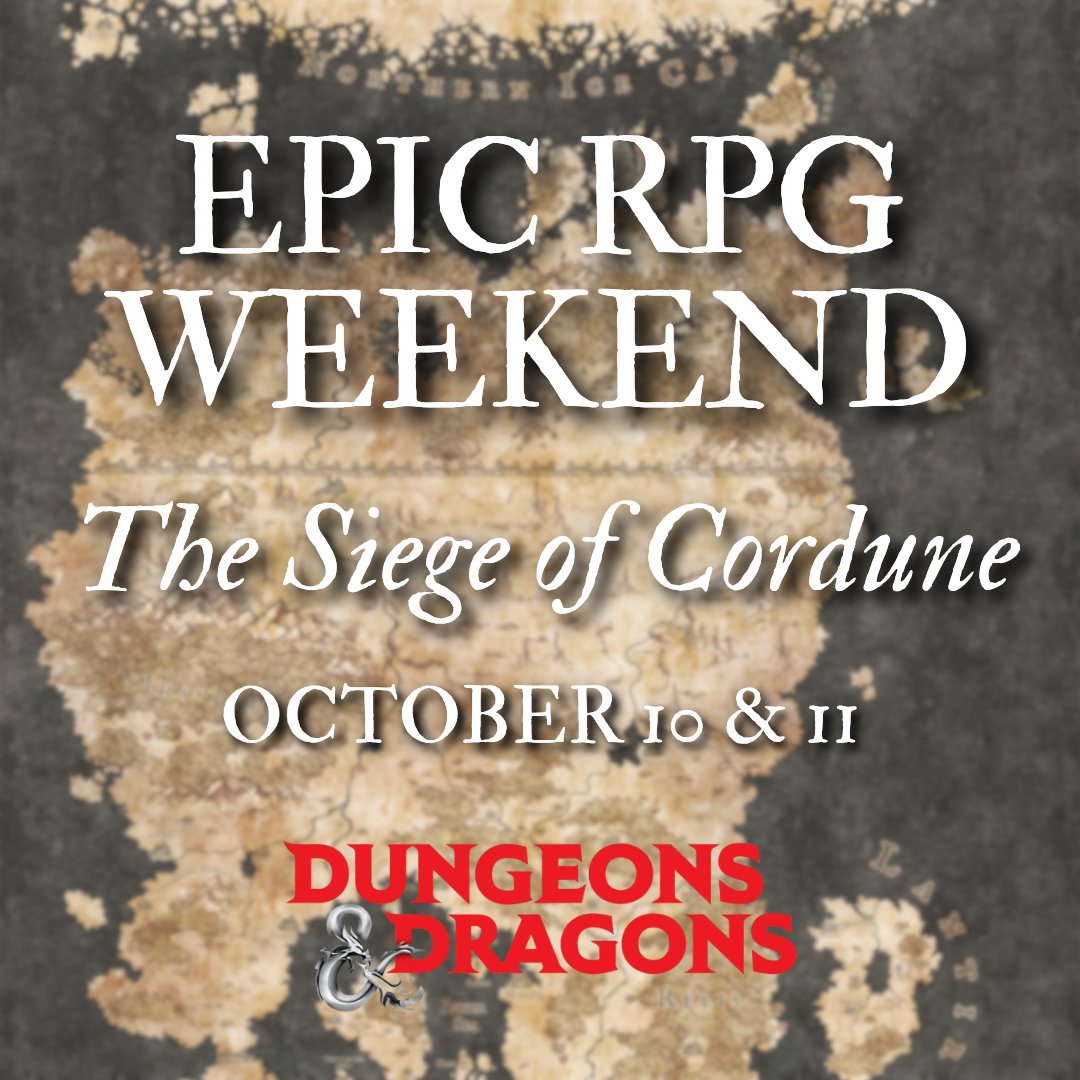 EPIC RPG WEEKEND - THE SIEGE OF CORDUNE (10/10/26 & 10/11/26)