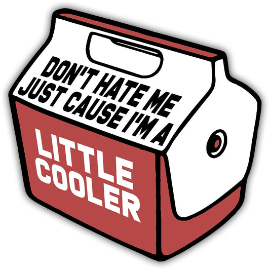 JUST A LITTLE COOLER STICKER