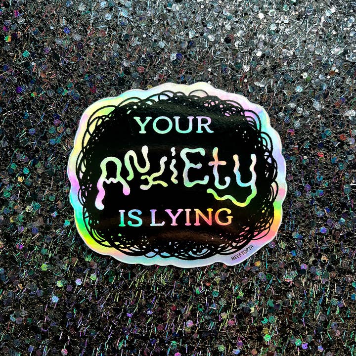 YOUR ANXIETY IS LYING VINYL STICKER