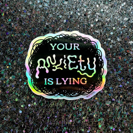 YOUR ANXIETY IS LYING VINYL STICKER