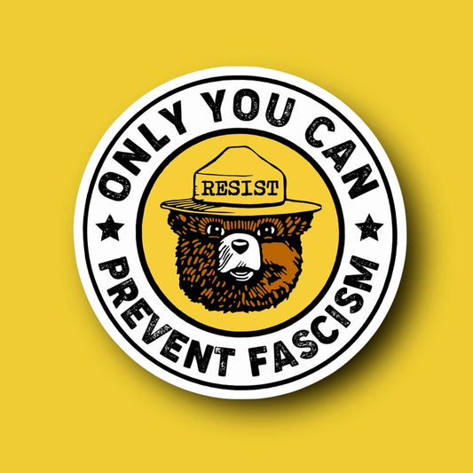 ONLY YOU CAN PREVENT FASCISM STICKER