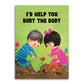 I'D HELP YOU BURY THE BODY GREETING CARD