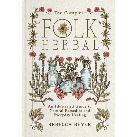 THE COMPLETE FOLK HERBAL BY REBECCA BEYER