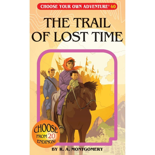 CHOOSE YOUR OWN ADVENTURE: THE TRAIL OF LOST TIME