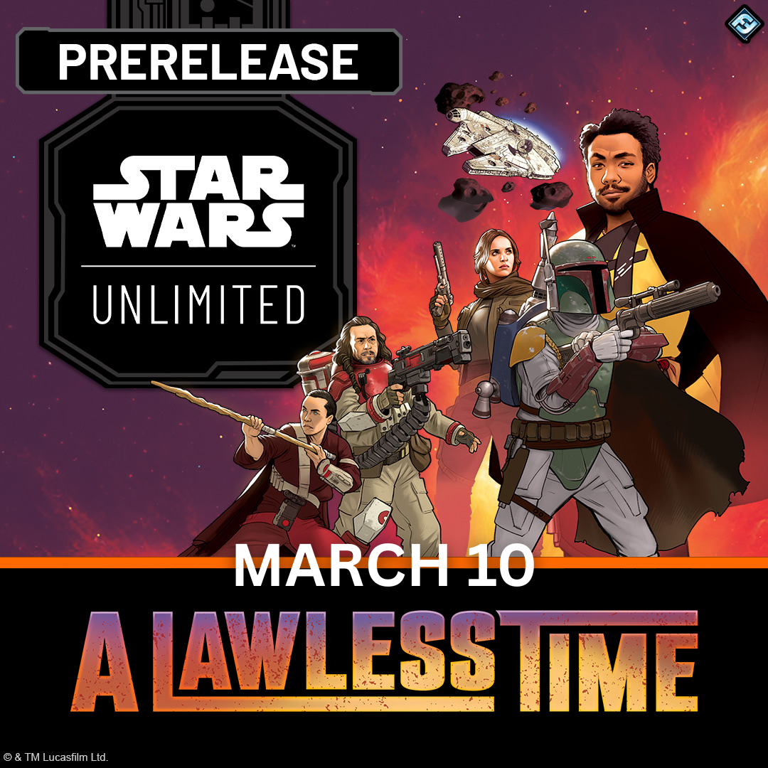 STAR WARS UNLIMITED LAWLESS TIME PRERELEASE TUESDAY 3/10/2026