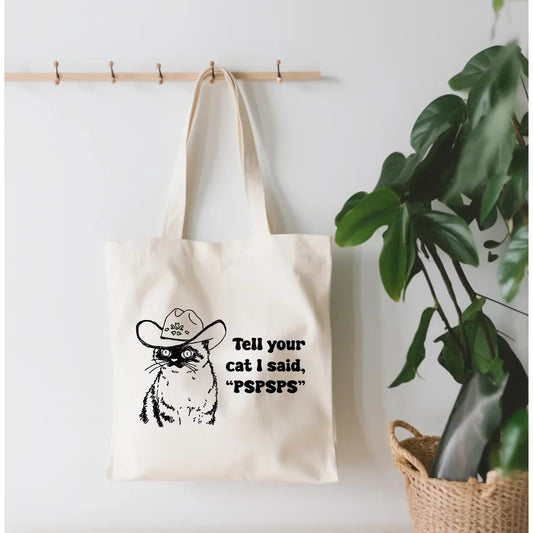 TELL YOUR CAT I SAID, "PSPSPS" TOTE BAG
