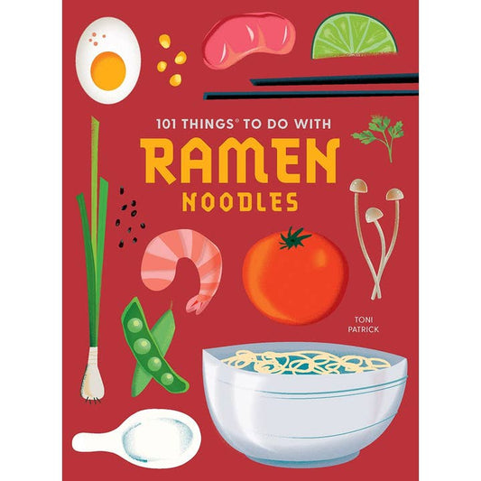 101 THINGS TO DO WITH RAMEN NOODLES (NEW EDITION) BY TONI PATRICK