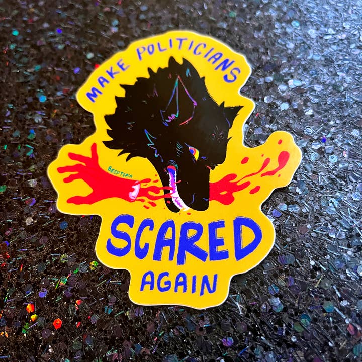 MAKE POLITICIANS SCARED AGAIN VINYL STICKER