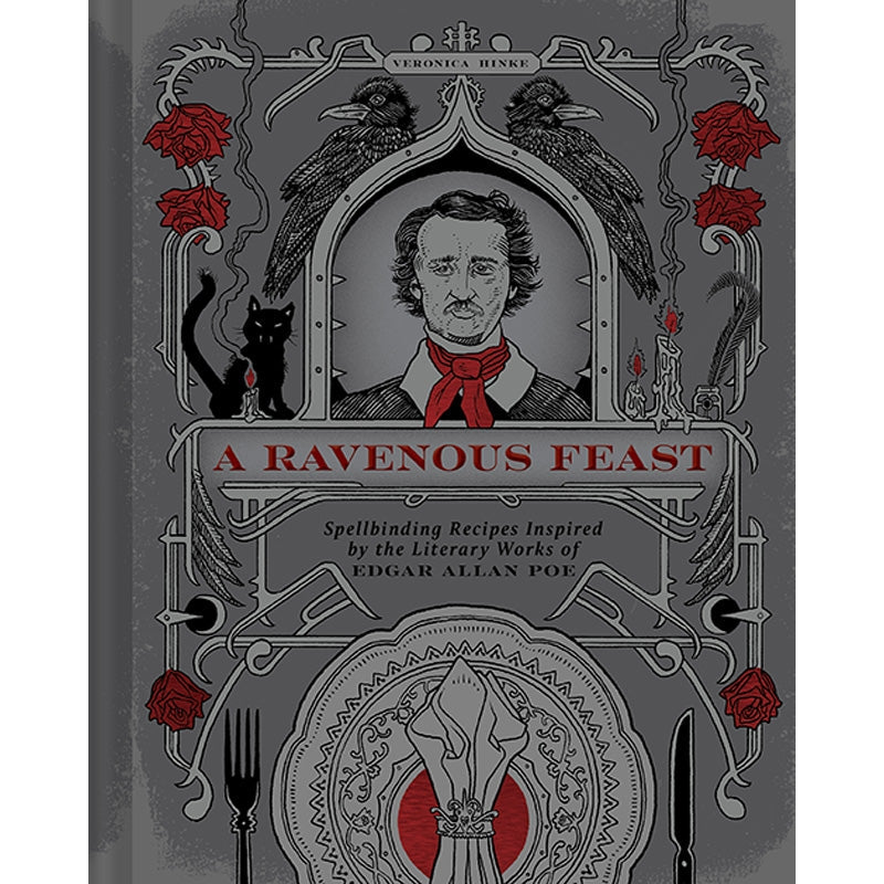 A RAVENOUS FEAST (AN EDGAR ALAN POE INSPIRED COOKBOOK)