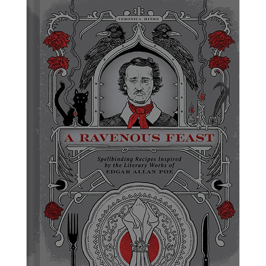 A RAVENOUS FEAST (AN EDGAR ALAN POE INSPIRED COOKBOOK)