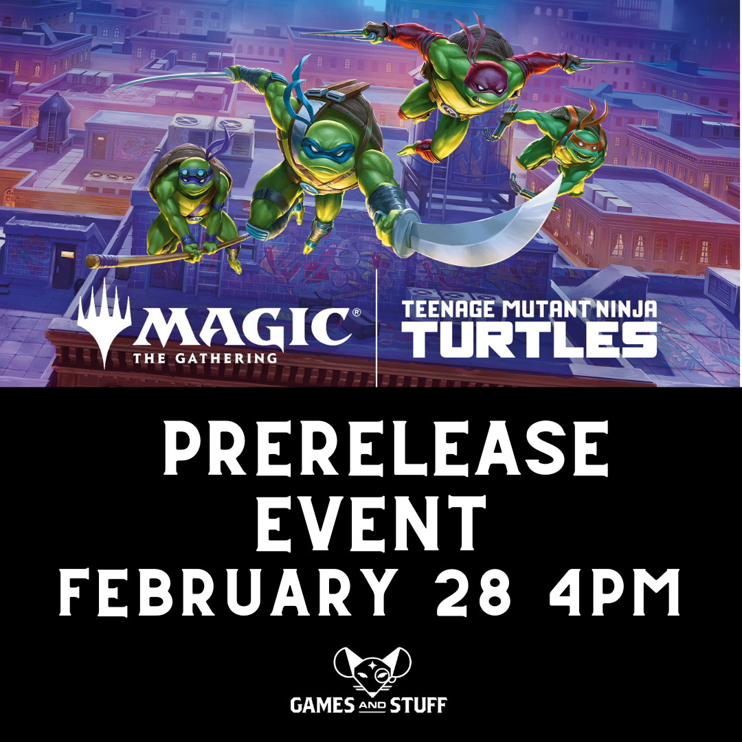 MAGIC THE GATHERING TEENAGE MUTANT NINJA TURTLES SATURDAY 4PM (2/28/2026)