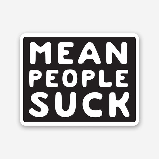 MEAN PEOPLE SUCK STICKER