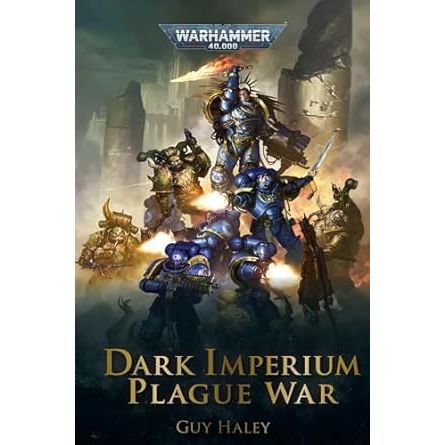 DARK IMPERIUM PLAGUE WAR A WARHAMMER 40K NOVEL BY GUY HALEY