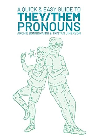 QUICK & EASY GUIDE TO THEY/THEM PRONOUNS BY ARCHIE BONGIOVANNI AND TRISTAN JIMERSON