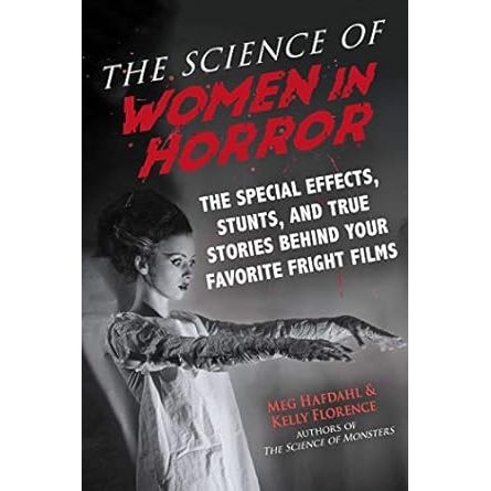 THE SCIENCE OF WOMEN IN HORROR BY MEG HAFDAHL AND KELLY FLORENCE