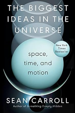BIGGEST IDEAS IN THE UNIVERSE BY SEAN CARROLL