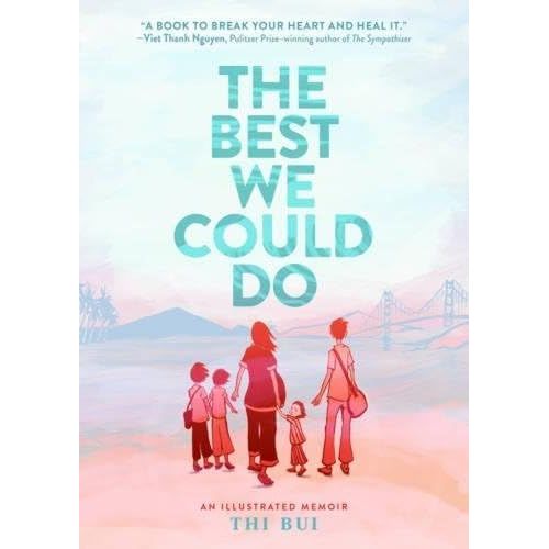 THE BEST WE COULD DO: AN ILLUSTRATED MEMOIR BY THI BUI