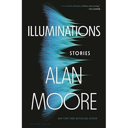 ILLUMINATIONS: STORIES BY ALAN MOORE