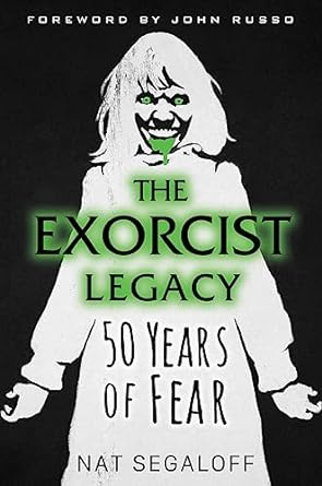 THE EXORCIST LEGACY 50 YEARS OF FEAR BY NAT SEGALOFF