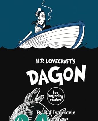 H.P. LOVECRAFT'S DAGON FOR BEGINNING READERS BY R.J. IVANKOVIC