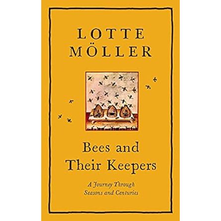 BEES AND THEIR KEEPERS BY LOTTE MOLLER
