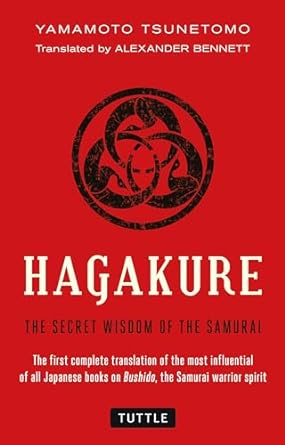 HAGAKURE: THE SECRET WISDOM OF THE SAMURAI BY YAMAMOTO TSUNETOMO