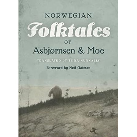 THE COMPLETE AND ORIGINAL NORWEGIAN FOLKTALES OF ASBJORNSEN & MOE TRANSLATED BY TIINA NUNNALLY