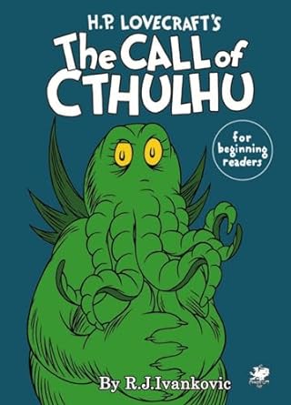 H.P. LOVECRAFT'S THE CALL OF CTHULHU FOR BEGINNING READERS BY R.J. IVANKOVIC