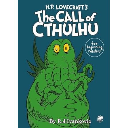 H.P. LOVECRAFT'S THE CALL OF CTHULHU FOR BEGINNING READERS BY R.J. IVANKOVIC