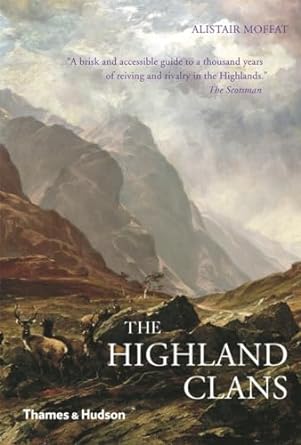 THE HIGHLAND CLANS BY ALISTAIR MOFFAT